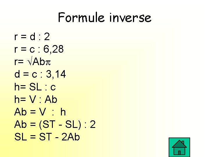 Formule inverse r=d: 2 r = c : 6, 28 r= Ab d =