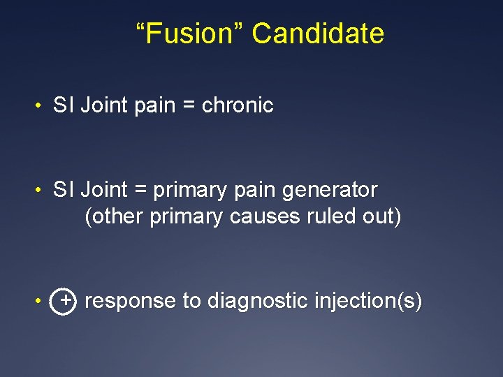 “Fusion” Candidate • SI Joint pain = chronic • SI Joint = primary pain