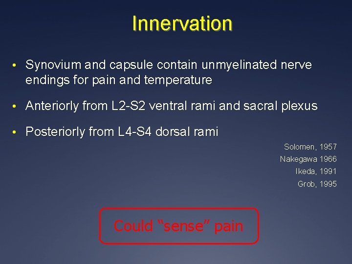 Innervation • Synovium and capsule contain unmyelinated nerve endings for pain and temperature •