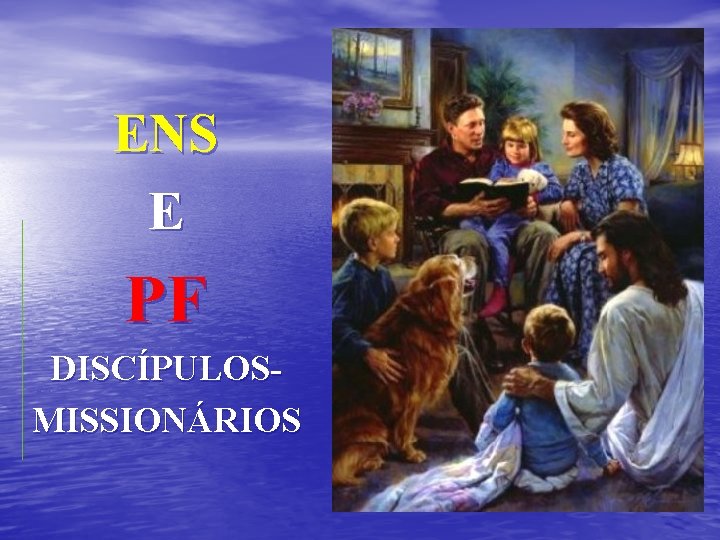 ENS E PF DISCÍPULOSMISSIONÁRIOS ENS E PF DISCÍPULOSMISSIONÁRIOS