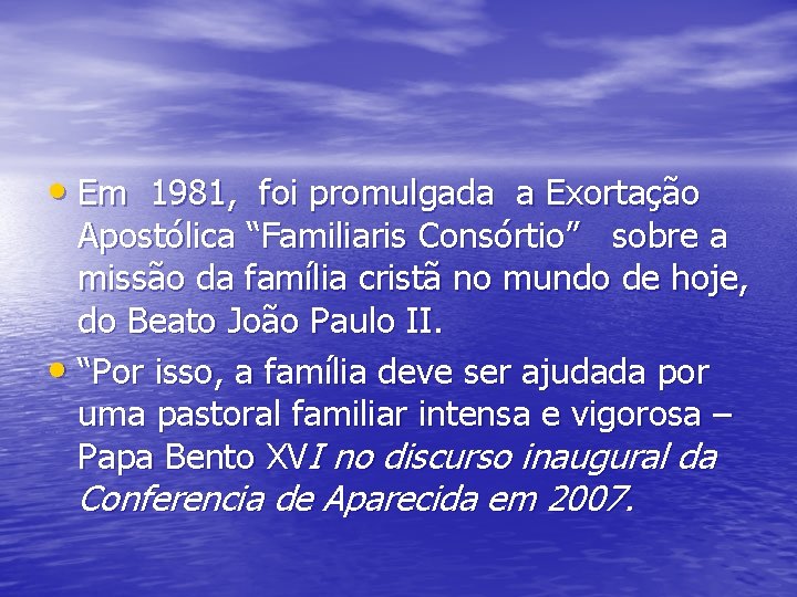  • Em 1981, foi promulgada a Exortação Apostólica “Familiaris Consórtio” sobre a missão