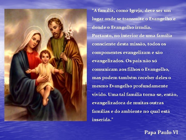 “A família, como Igreja, deve ser um lugar onde se transmite o Evangelho e