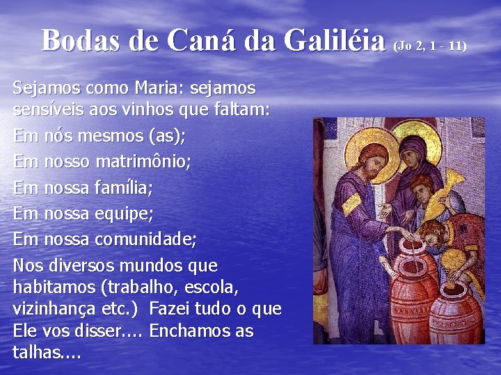 Bodas de Caná da Galiléia (Jo 2, 1 - 11) Sejamos como Maria: sejamos