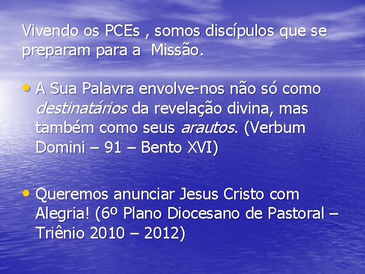 Vivendo os PCEs , somos discípulos que se preparam para a Missão. • A