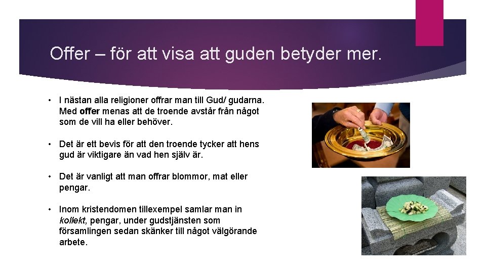 Offer – för att visa att guden betyder mer. • I nästan alla religioner