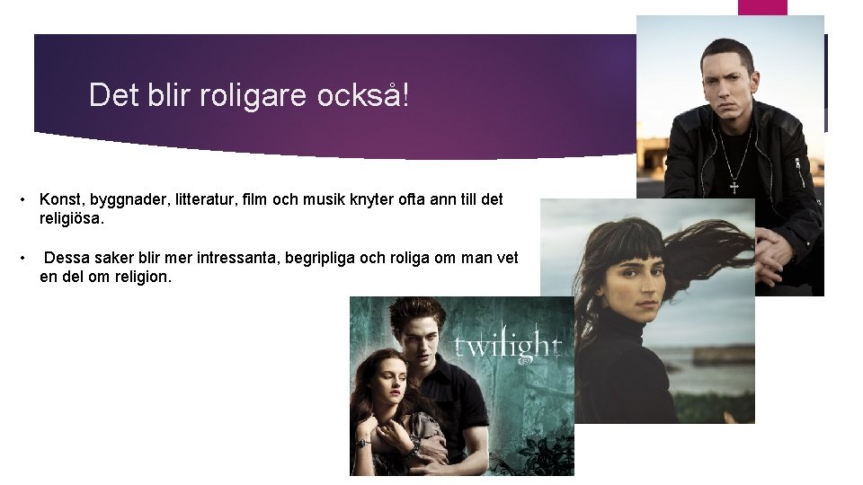 Det blir roligare också! • Konst, byggnader, litteratur, film och musik knyter ofta ann