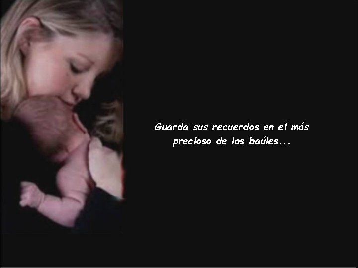 Guarda sus recuerdos en el más precioso de los baúles. . . 