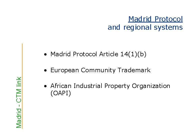 Madrid Protocol and regional systems • Madrid Protocol Article 14(1)(b) Madrid - CTM link