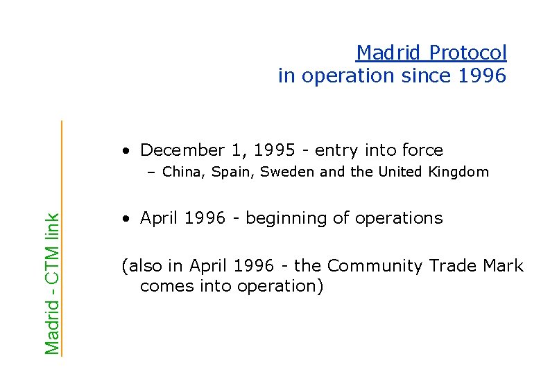 Madrid Protocol in operation since 1996 • December 1, 1995 - entry into force