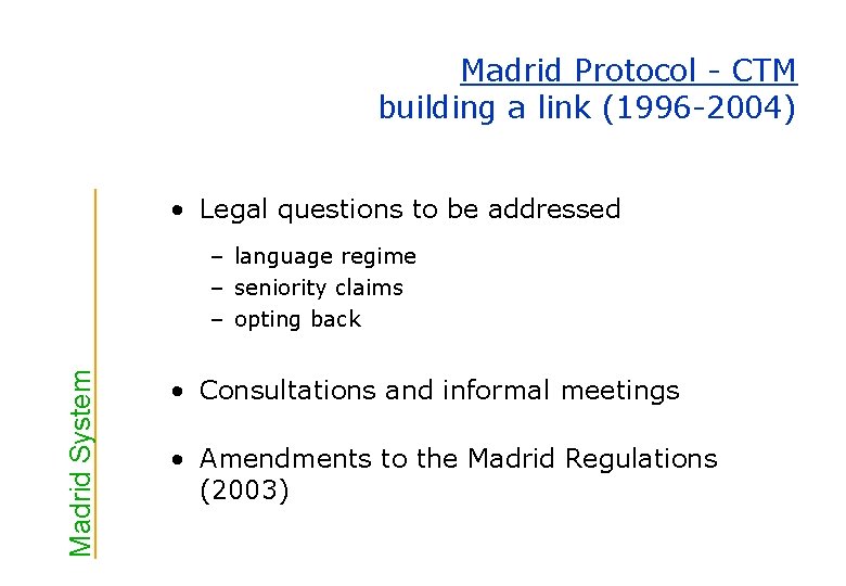Madrid Protocol - CTM building a link (1996 -2004) • Legal questions to be