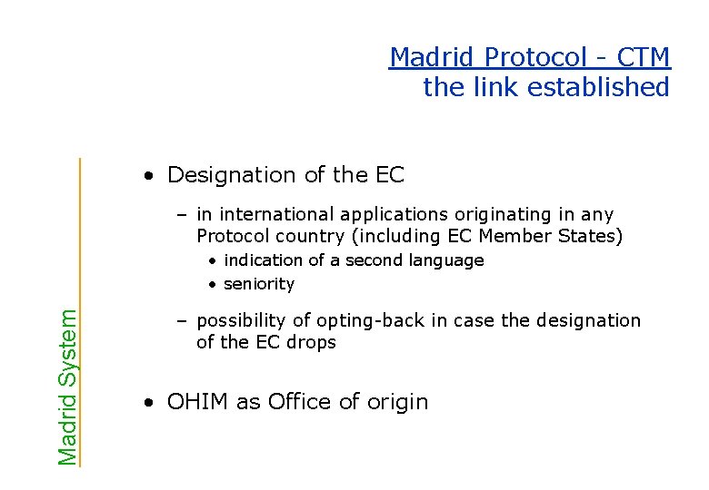 Madrid Protocol - CTM the link established • Designation of the EC – in