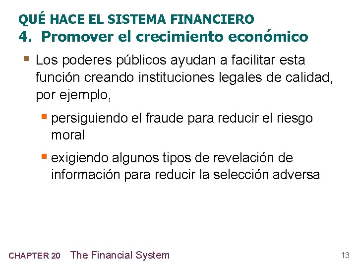 QUÉ HACE EL SISTEMA FINANCIERO 4. Promover el crecimiento económico § Los poderes públicos