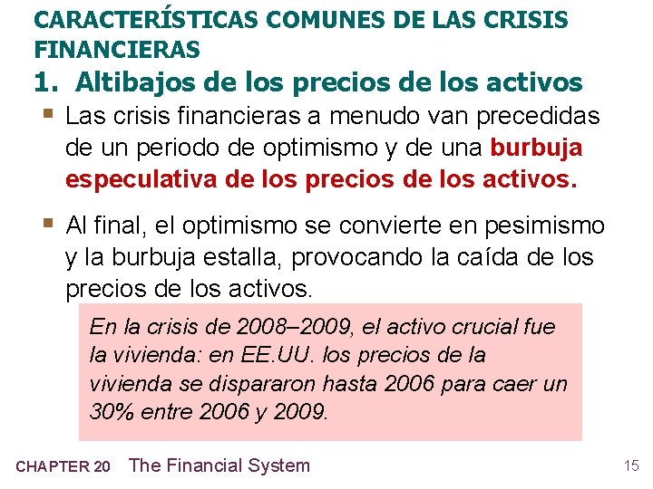 CARACTERÍSTICAS COMUNES DE LAS CRISIS FINANCIERAS 1. Altibajos de los precios de los activos