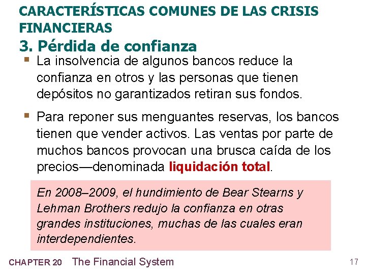 CARACTERÍSTICAS COMUNES DE LAS CRISIS FINANCIERAS 3. Pérdida de confianza § La insolvencia de