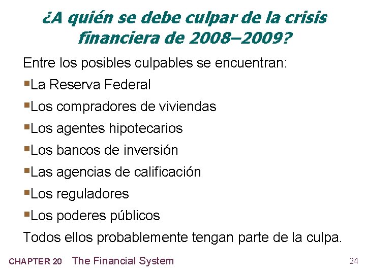 ¿A quién se debe culpar de la crisis financiera de 2008– 2009? Entre los