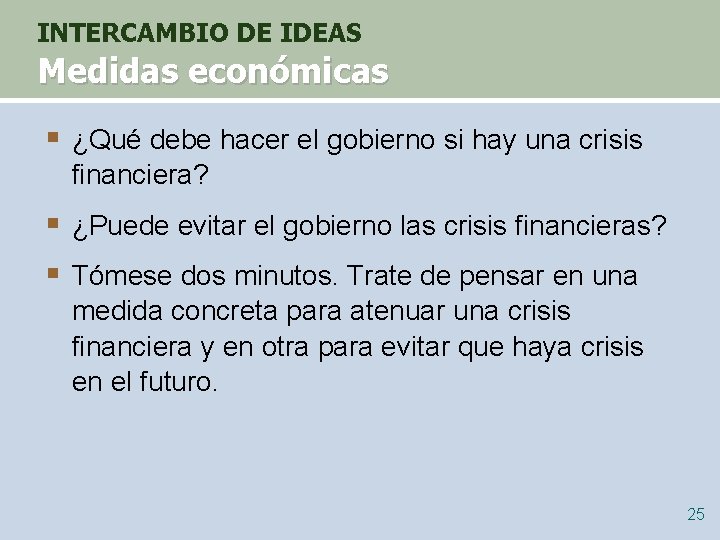 INTERCAMBIO DE IDEAS Medidas económicas § ¿Qué debe hacer el gobierno si hay una