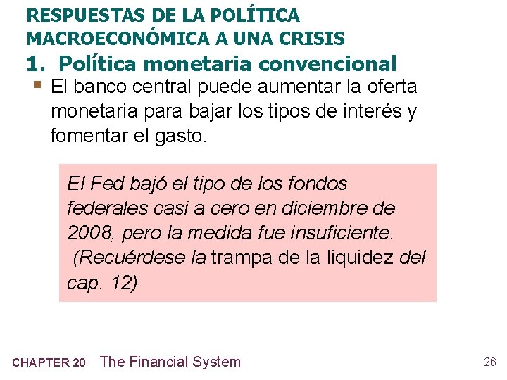 RESPUESTAS DE LA POLÍTICA MACROECONÓMICA A UNA CRISIS 1. Política monetaria convencional § El