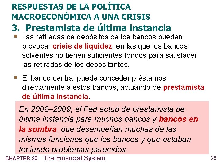 RESPUESTAS DE LA POLÍTICA MACROECONÓMICA A UNA CRISIS 3. Prestamista de última instancia §