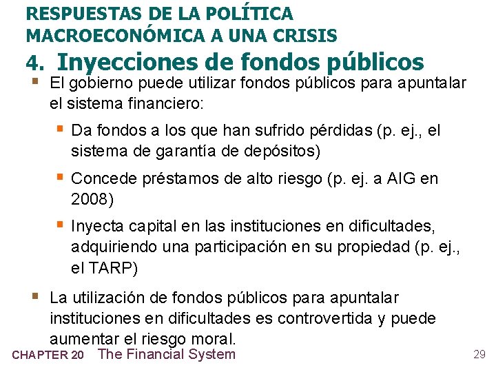 RESPUESTAS DE LA POLÍTICA MACROECONÓMICA A UNA CRISIS 4. Inyecciones de fondos públicos §