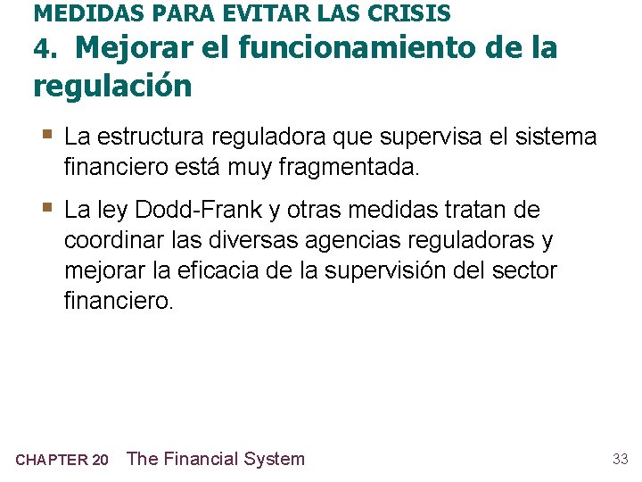 MEDIDAS PARA EVITAR LAS CRISIS 4. Mejorar el funcionamiento de la regulación § La