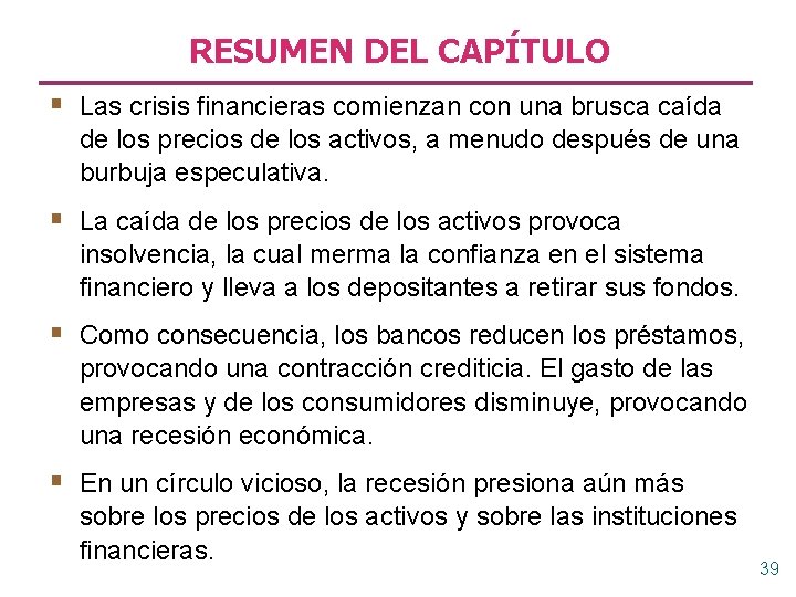 RESUMEN DEL CAPÍTULO § Las crisis financieras comienzan con una brusca caída de los