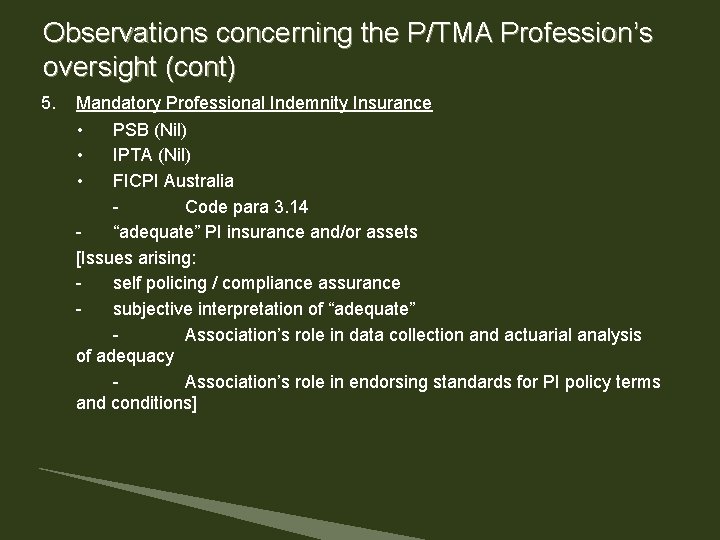 Observations concerning the P/TMA Profession’s oversight (cont) 5. Mandatory Professional Indemnity Insurance • PSB Observations concerning the P/TMA Profession’s oversight (cont) 5. Mandatory Professional Indemnity Insurance • PSB