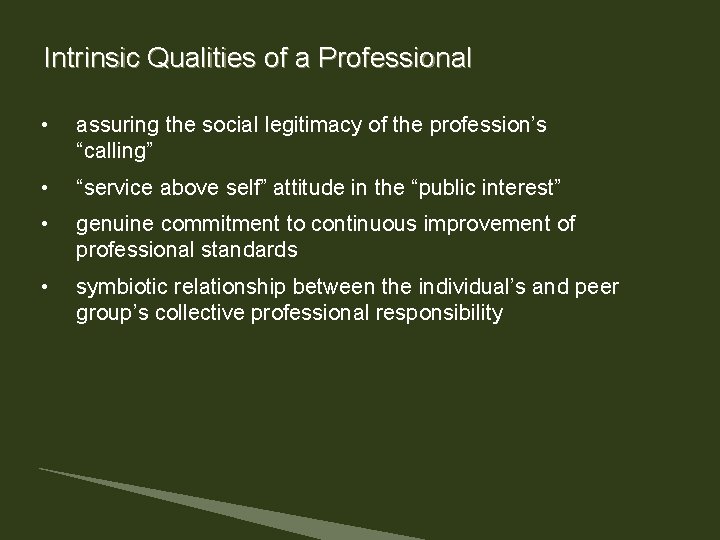 Intrinsic Qualities of a Professional • assuring the social legitimacy of the profession’s “calling” Intrinsic Qualities of a Professional • assuring the social legitimacy of the profession’s “calling”