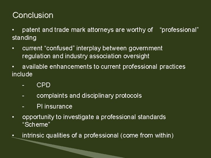 Conclusion • patent and trade mark attorneys are worthy of standing • “professional” current Conclusion • patent and trade mark attorneys are worthy of standing • “professional” current