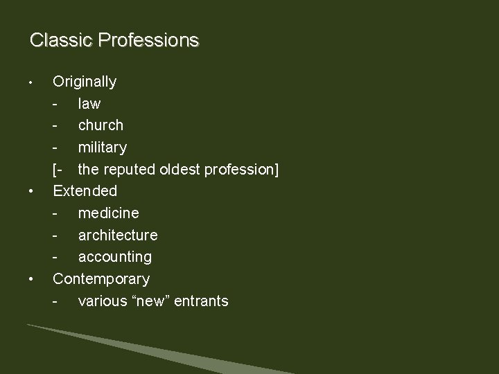 Classic Professions • • • Originally - law - church - military [- the Classic Professions • • • Originally - law - church - military [- the
