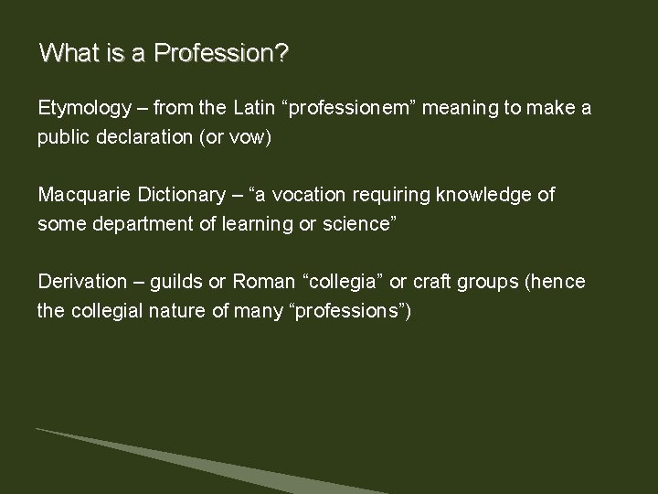What is a Profession? Etymology – from the Latin “professionem” meaning to make a What is a Profession? Etymology – from the Latin “professionem” meaning to make a