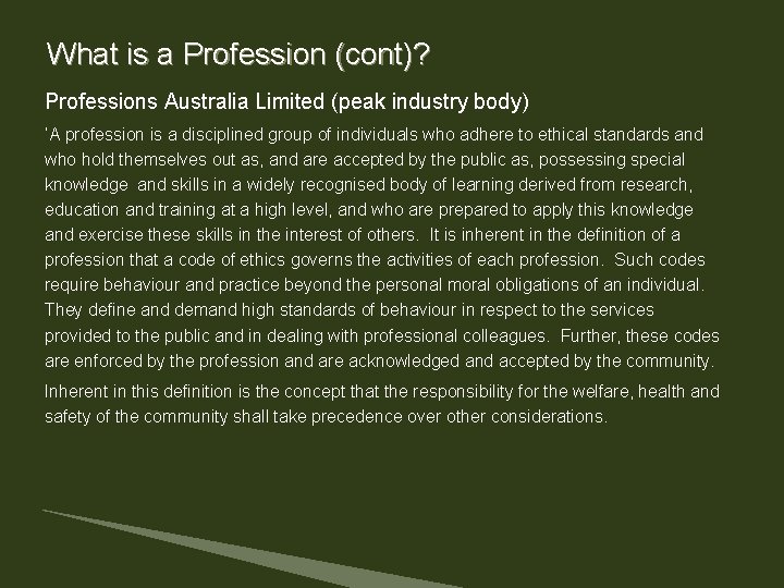 What is a Profession (cont)? Professions Australia Limited (peak industry body) ‘A profession is What is a Profession (cont)? Professions Australia Limited (peak industry body) ‘A profession is