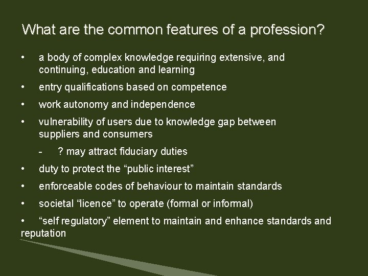 What are the common features of a profession? • a body of complex knowledge What are the common features of a profession? • a body of complex knowledge