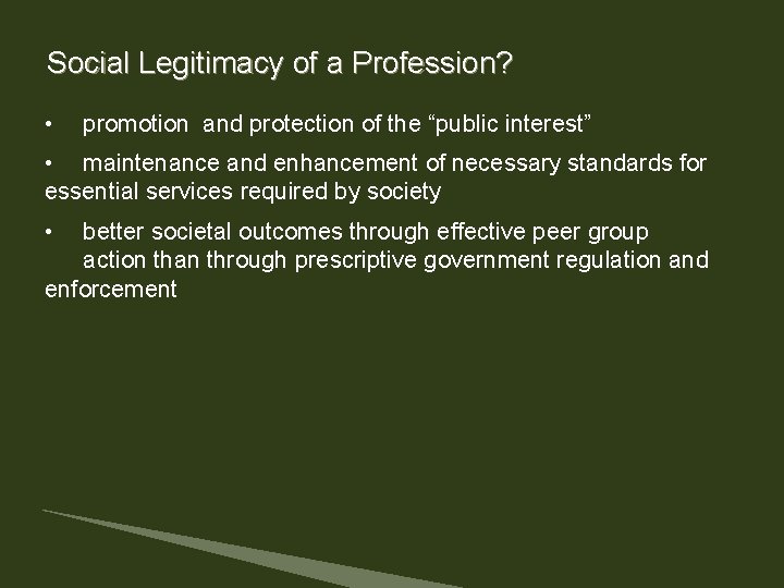 Social Legitimacy of a Profession? • promotion and protection of the “public interest” • Social Legitimacy of a Profession? • promotion and protection of the “public interest” •