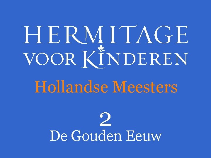 Hollandse Meesters 2 De Gouden Eeuw 