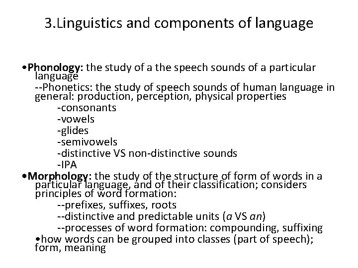 3. Linguistics and components of language • Phonology: the study of a the speech