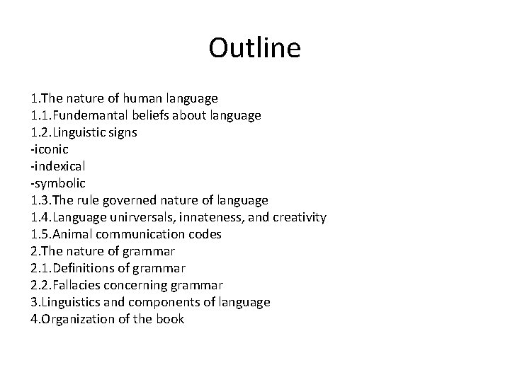 Outline 1. The nature of human language 1. 1. Fundemantal beliefs about language 1.