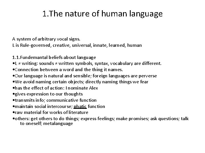 1. The nature of human language A system of arbitrary vocal signs. L is