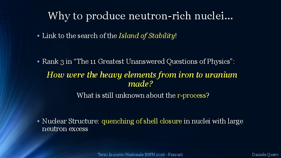 Why to produce neutron-rich nuclei… • Link to the search of the Island of