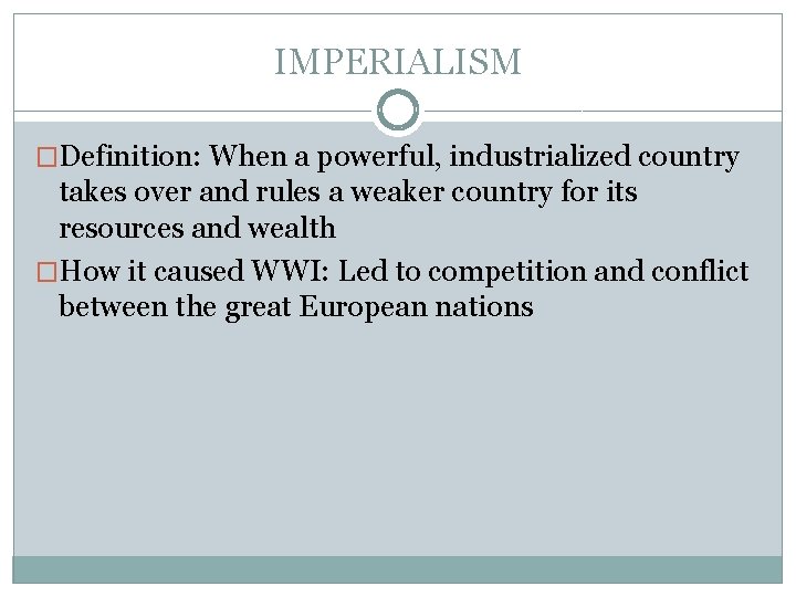 IMPERIALISM �Definition: When a powerful, industrialized country takes over and rules a weaker country