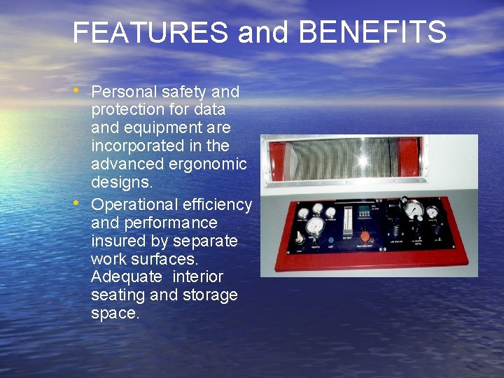 FEATURES and BENEFITS • Personal safety and • protection for data and equipment are