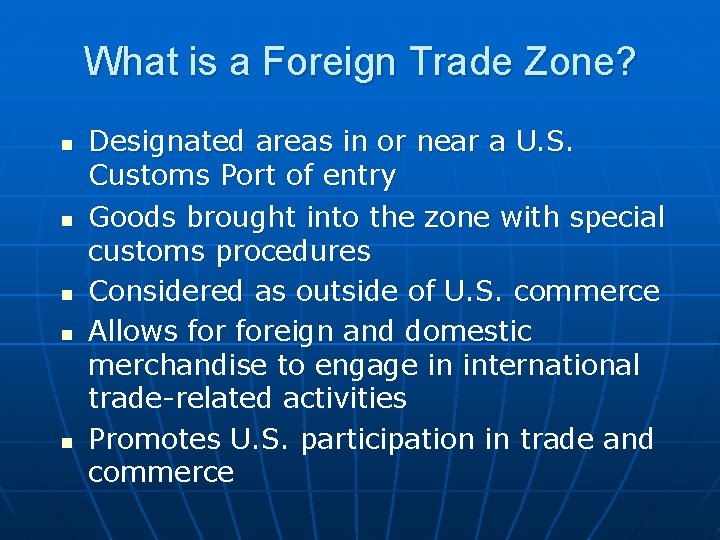 What is a Foreign Trade Zone? n n n Designated areas in or near