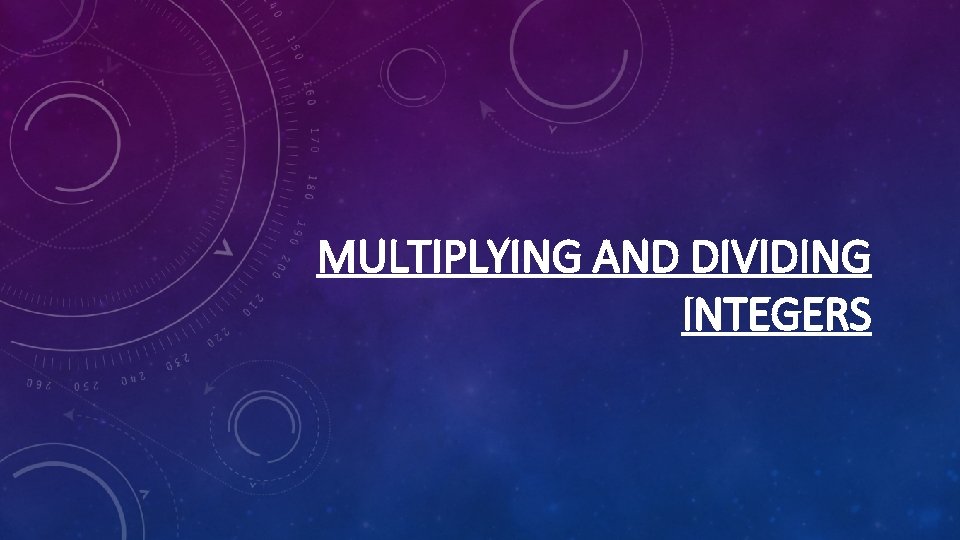 MULTIPLYING AND DIVIDING INTEGERS 