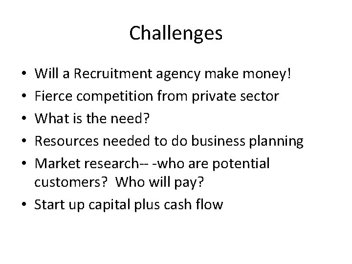 Challenges Will a Recruitment agency make money! Fierce competition from private sector What is