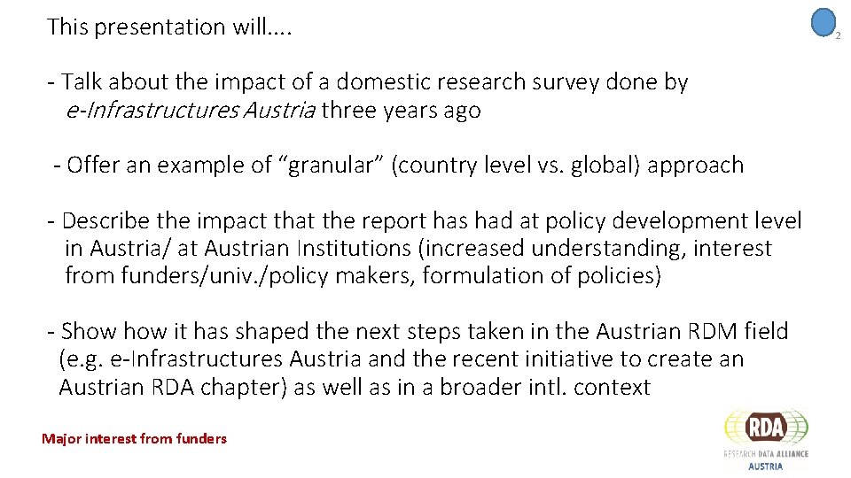 This presentation will. . - Talk about the impact of a domestic research survey