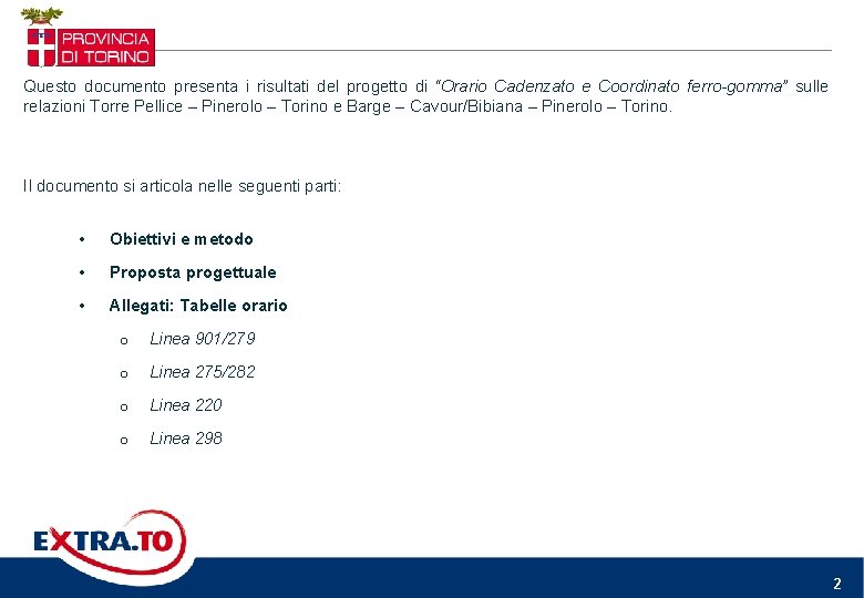 Questo documento presenta i risultati del progetto di “Orario Cadenzato e Coordinato ferro-gomma” sulle Questo documento presenta i risultati del progetto di “Orario Cadenzato e Coordinato ferro-gomma” sulle
