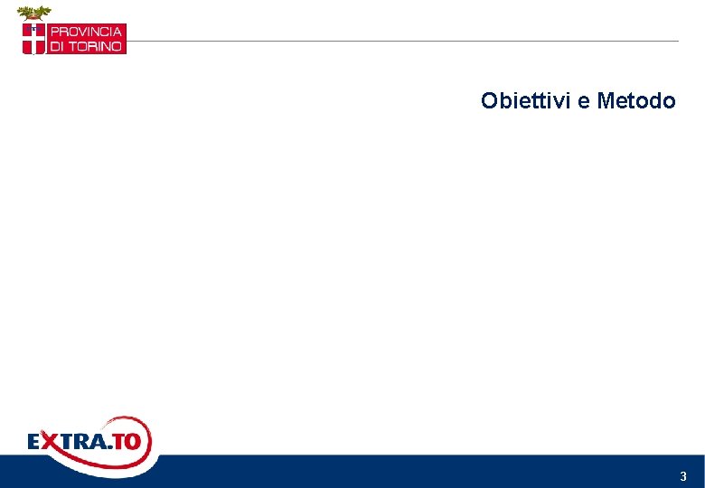 Obiettivi e Metodo 3 Obiettivi e Metodo 3