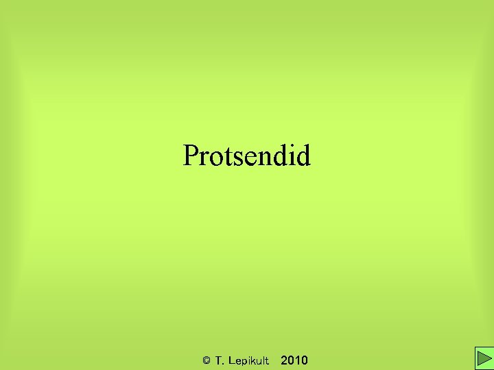 Protsendid © T. Lepikult 2010 Protsendid © T. Lepikult 2010