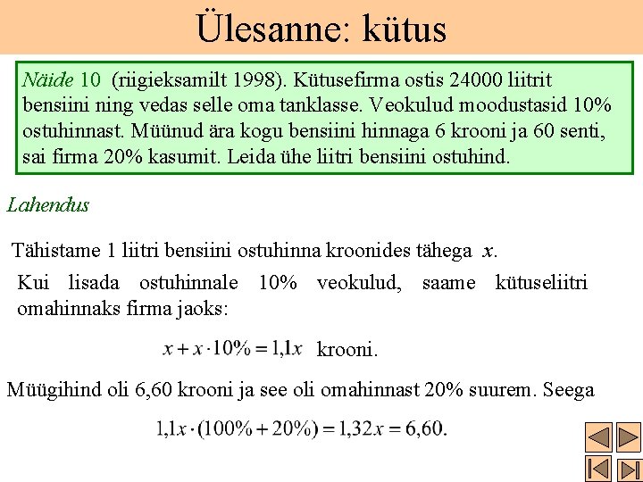 Ülesanne: kütus Näide 10 (riigieksamilt 1998). Kütusefirma ostis 24000 liitrit bensiini ning vedas selle Ülesanne: kütus Näide 10 (riigieksamilt 1998). Kütusefirma ostis 24000 liitrit bensiini ning vedas selle