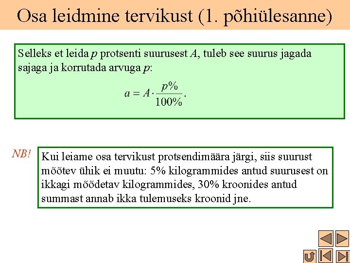 Osa leidmine tervikust (1. põhiülesanne) Selleks et leida p protsenti suurusest A, tuleb see