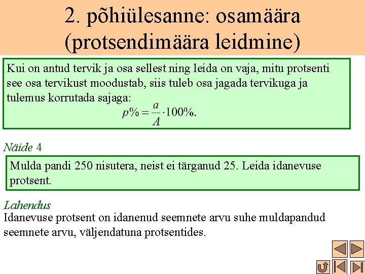 2. põhiülesanne: osamäära (protsendimäära leidmine) Kui on antud tervik ja osa sellest ning leida